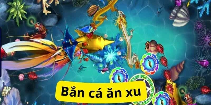 Top những game bắn cá ăn xu hot nhất hiện nay