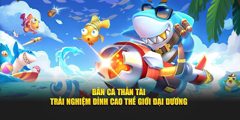 Ưu điểm nổi bật của game bắn cá thần tài